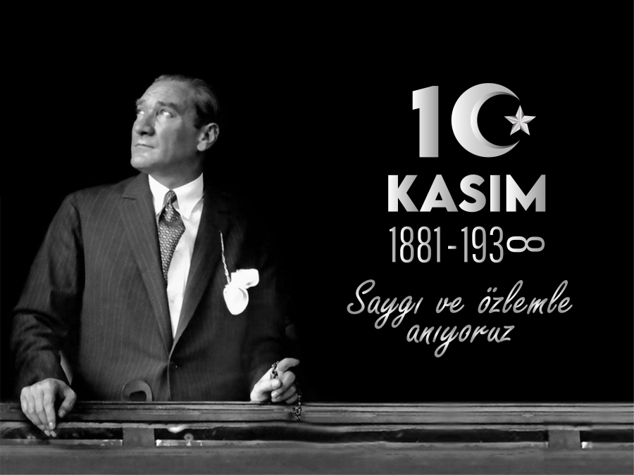 10 Kasım Atatürk’ü Anma Günü ve Atatürk Haftası...